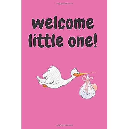 Welcome Little One!: 6x9 Journal For Welcoming A New Baby Boy Or Girl Gift To Celebrate New Baby