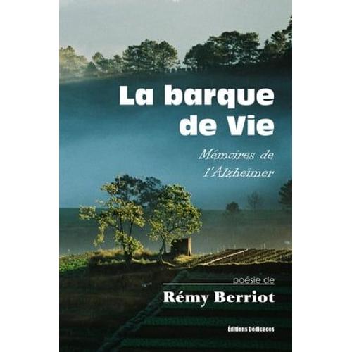 La Barque De Vie. Mémoires De L'alzheïmer