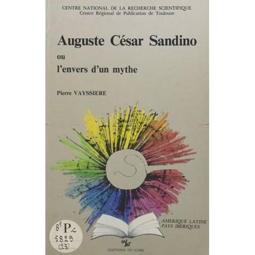 Auguste César Sandino Ou L'envers D'un Mythe