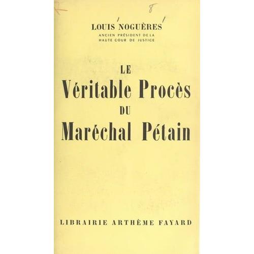 Le Véritable Procès Du Maréchal Pétain
