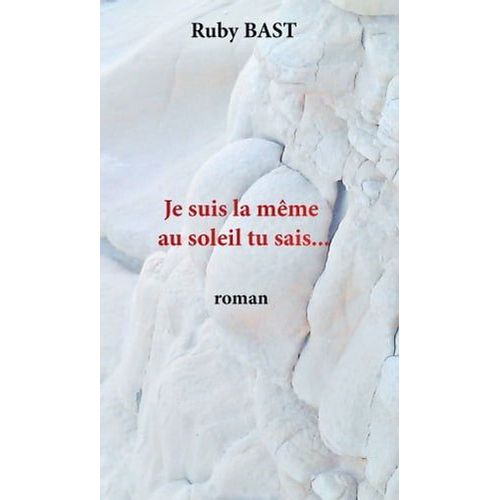 Je Suis La Même Au Soleil Tu Sais...