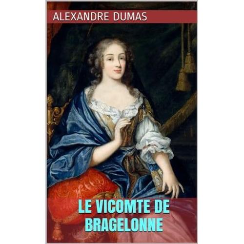 Le Vicomte De Bragelonne (Intégrale, Les 3 Tomes)