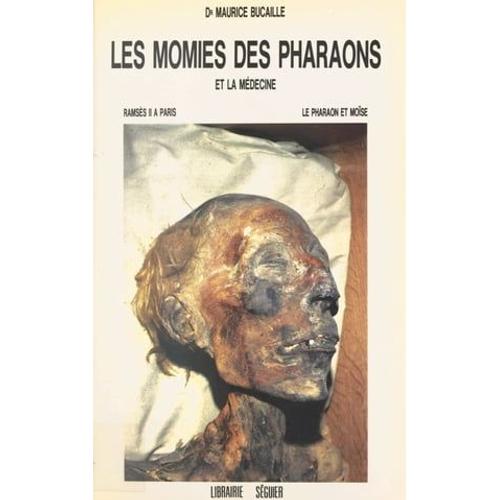 Les Momies Des Pharaons Et La Médecine : Ramsès Ii À Paris, Le Pharaon Et Moïse