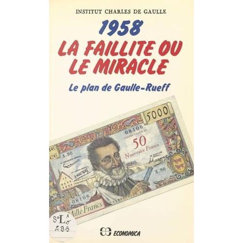 1958, La Faillite Ou Le Miracle : Le Plan De Gaulle-Rueff