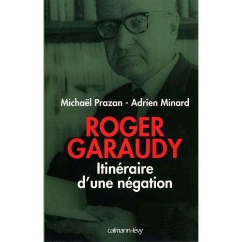 Roger Garaudy - Itinéraire D'une Négation