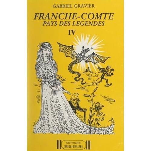 Franche-Comté, Pays Des Légendes (4). Légendes De L'arrondissement De Montbéliard (Doubs) Et Du Territoire De Belfort