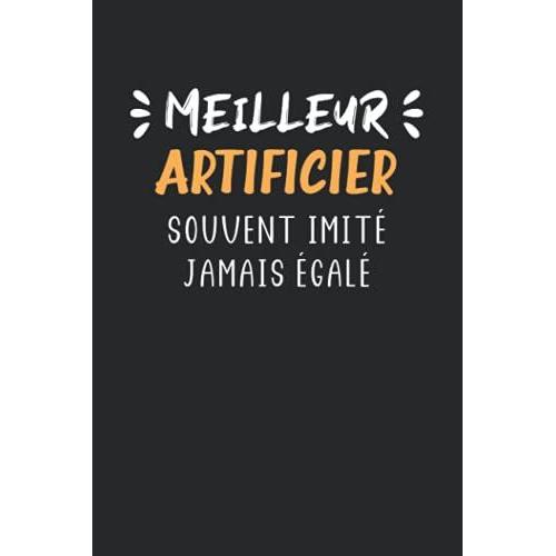 Meilleur Artificier Souvent Imité Jamais Égalé: Carnet Artificier De Notes Humour - 110 Pages Lignées - Idée De Cadeau Artificier Original