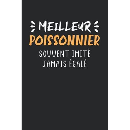 Meilleur Poissonnier Souvent Imité Jamais Égalé: Carnet Poissonnier De Notes Humour - 110 Pages Lignées - Idée De Cadeau Poissonnier Original