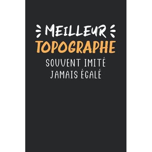 Meilleur Topographe Souvent Imité Jamais Égalé: Carnet Topographe De Notes Humour - 110 Pages Lignées - Idée De Cadeau Topographe Original