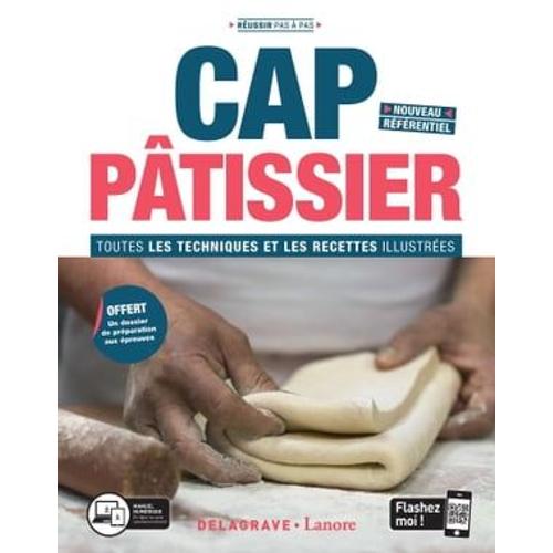 Cap Pâtissier - Toutes Les Techniques Et Recettes Illustrées