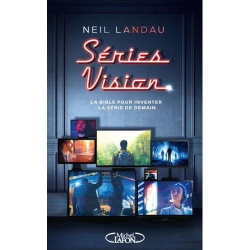 Séries Vision - La Bible Pour Inventer La Série De Demain