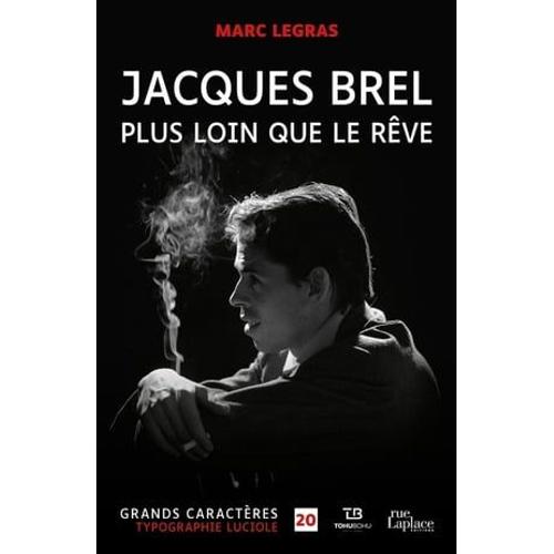 Jacques Brel : Plus Loin Que Le Rêve