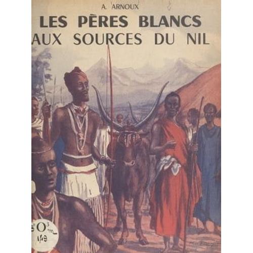 Les Pères Blancs Aux Sources Du Nil