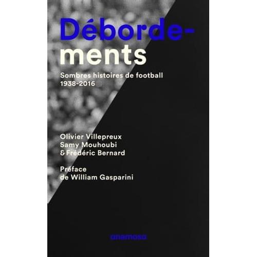 Débordements - Sombres Histoires De Football 1938-2016