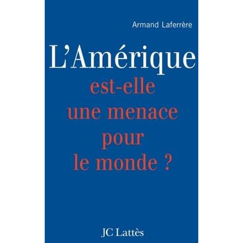 L'amérique Est-Elle Une Menace Pour Le Monde ?