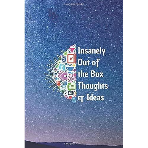 Insanely Out Of The Box Thoughts & Ideas: 6*9 Blank Lined Notebook With Contact Infos 100 Pages. Funny Gift For Women And Men/Notebook Quotes/ ... Hardcover/ Daily Journal/ Diary Calender