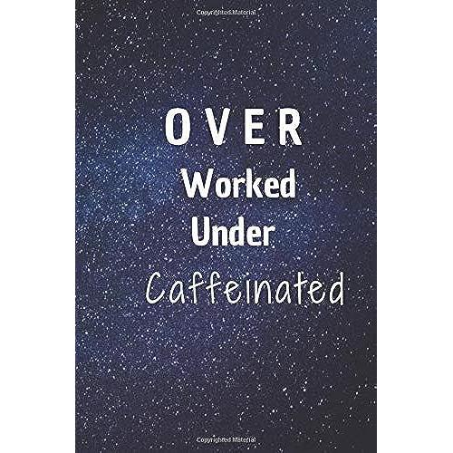 Over Worked Under Caffeinated: 6*9 Blank Lined Notebook With Contact Infos 100 Pages. Funny Gift For Women And Men/Notebook Quotes/ Notebook Lined ... Hardcover/ Daily Journal/ Diary Calender