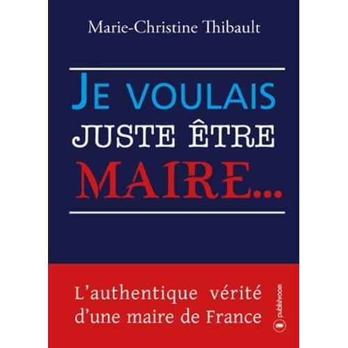 Je Voulais Juste Être Maire?