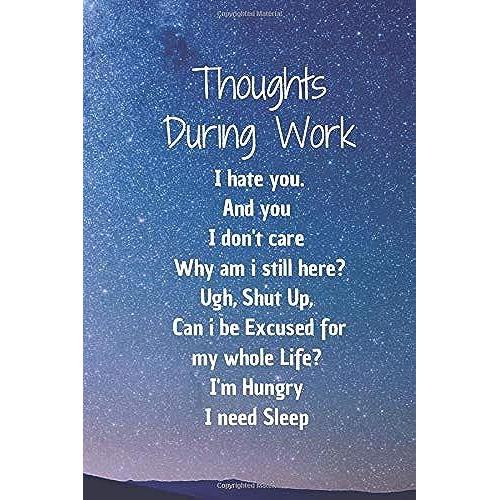 Thoughts During Work: 6*9 Blank Lined Notebook With Contact Infos 100 Pages. Funny Gift For Women And Men/Notebook Quotes/ Notebook Lined Paper/ Notebook Hardcover/ Daily Journal/ Diary Calender