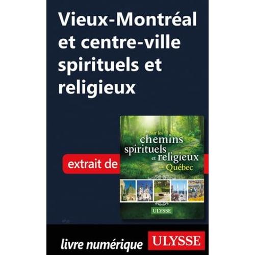 Vieux-Montréal Et Centre-Ville Spirituels Et Religieux