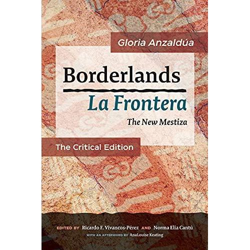 Borderlands / La Frontera: The New Mestiza: The Critical Edition