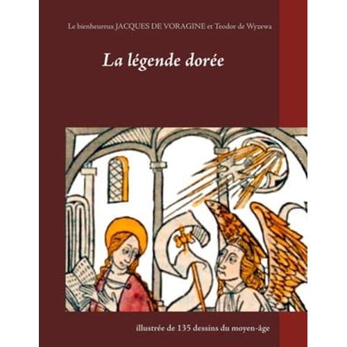 La Légende Dorée Illustrée De 135 Dessins Du Moyen-Âge