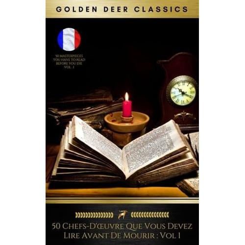 50 Chefs-D'oeuvre Que Vous Devez Lire Avant De Mourir : Vol 1 (Golden Deer Classics)