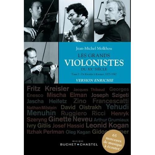 Les Grands Violonistes Du Xxe Siècle (Tome 1). Version Enrichie