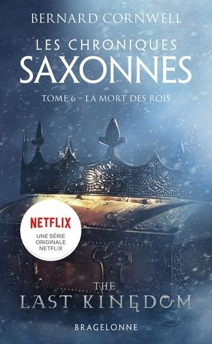 Les Chroniques Saxonnes Tome 6 - La Mort Des Rois