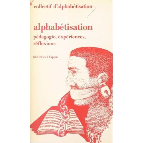 Alphabétisation : Pédagogie, Expériences, Réflexions