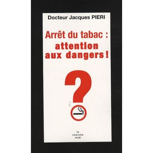 Arrêt Du Tabac : Attention Aux Dangers !