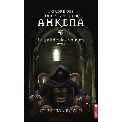 L'ordre Des Moines-Guerriers Ahkena Tome 2 - La Guilde Des Voleurs