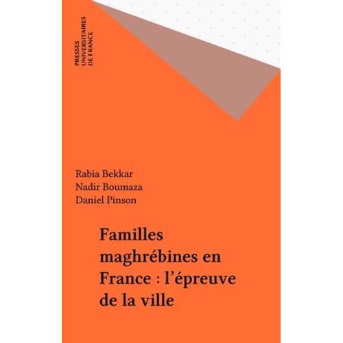 Familles Maghrébines En France : L'épreuve De La Ville