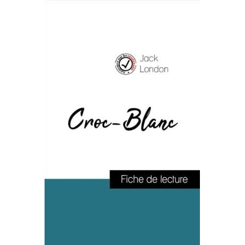 Analyse De L'oeuvre : Croc-Blanc (Résumé Et Fiche De Lecture Plébiscités Par Les Enseignants Sur Fichedelecture.Fr)
