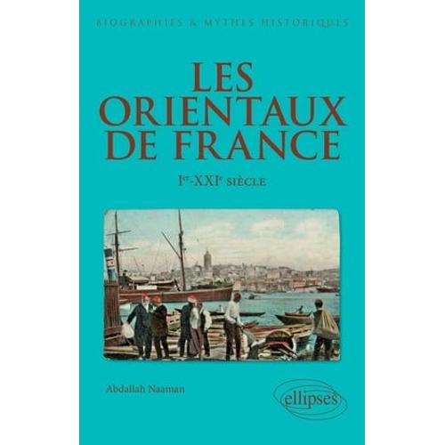 Les Orientaux De France - Ier-Xxie Siècle