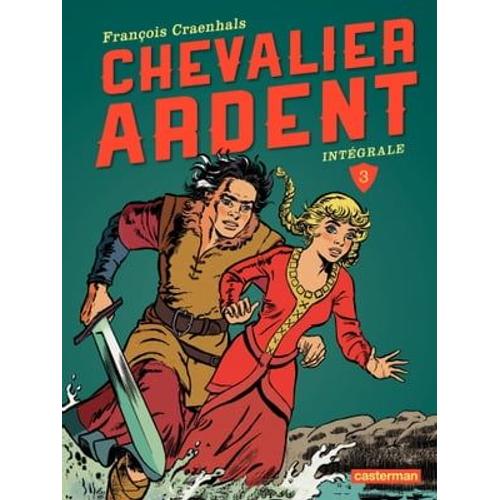 Chevalier Ardent - L'intégrale (Tome 3)
