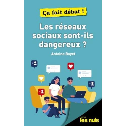 Les Réseaux Sociaux Sont-Ils Dangereux ? Ça Fait Débat Pour Les Nuls