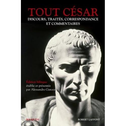 Tout César - Discours, Traités, Correspondance Et Commentaires