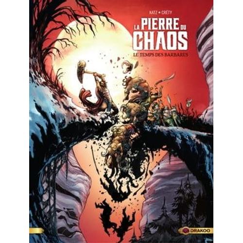 La Pierre Du Chaos - Tome 2 - Le Temps Des Barbares