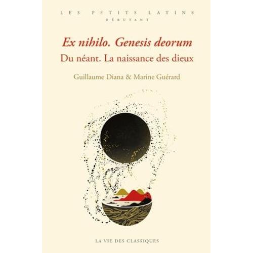 Ex Nihilo. Genesis Deorum. Du Néant. La Naissance Des Dieux