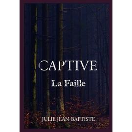 Captive - Tome 1 à 3 - broché - Julie Jean-Baptiste, Livre tous les livres  à la Fnac
