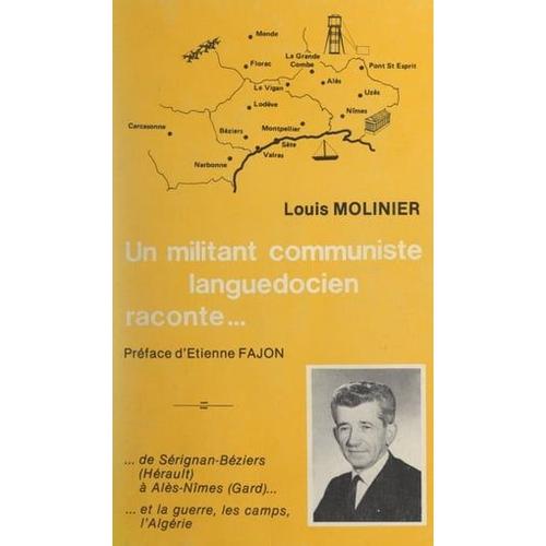 Un Militant Communiste Languedocien Raconte... De Sérignan-Béziers (Hérault), À Alès-Nîmes (Gard) Et La Guerre, Les Camps, L'algérie