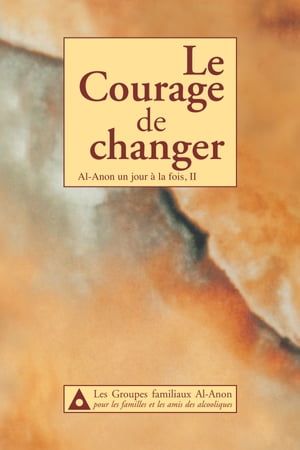 Le Courage De Changer : Al-Anon Un Jour À La Fois, Ii