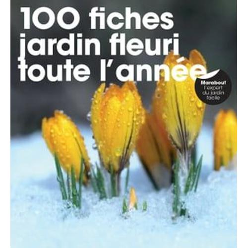 100 Fiches Jardin Fleuri Toute L'année