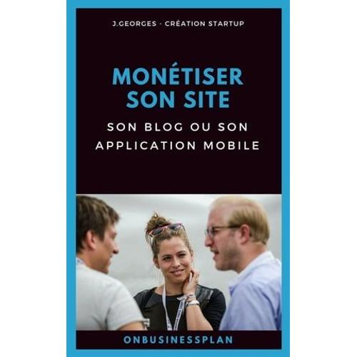 Monétiser Son Site, Son Blog Ou Son Application Mobile