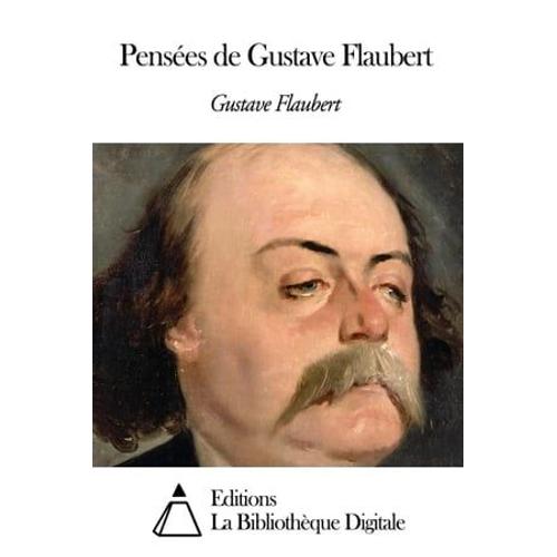 Pensées De Gustave Flaubert