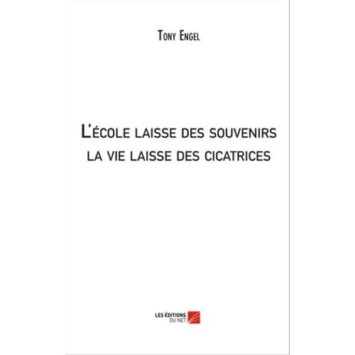 L'école Laisse Des Souvenirs; La Vie Laisse Des Cicatrices