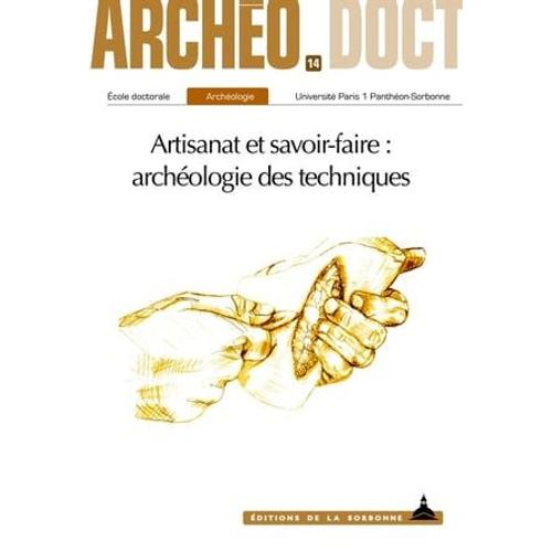 Artisanat Et Savoir-Faire : Archéologie Des Techniques