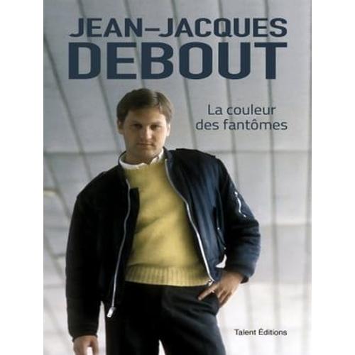 Jean-Jacques Debout : La Couleur Des Fantômes