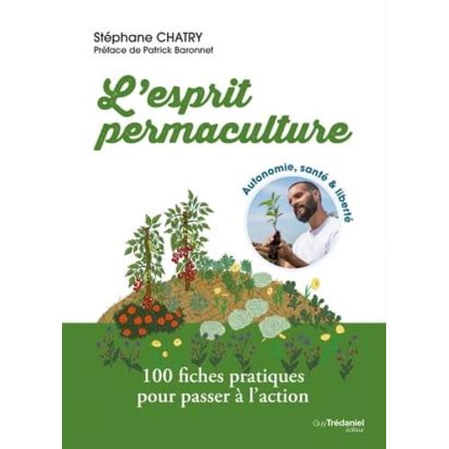 L'esprit Permaculture - Biodiversité, Alimentation, Hygiène Et Entretien, Énergies